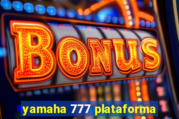 yamaha 777 plataforma